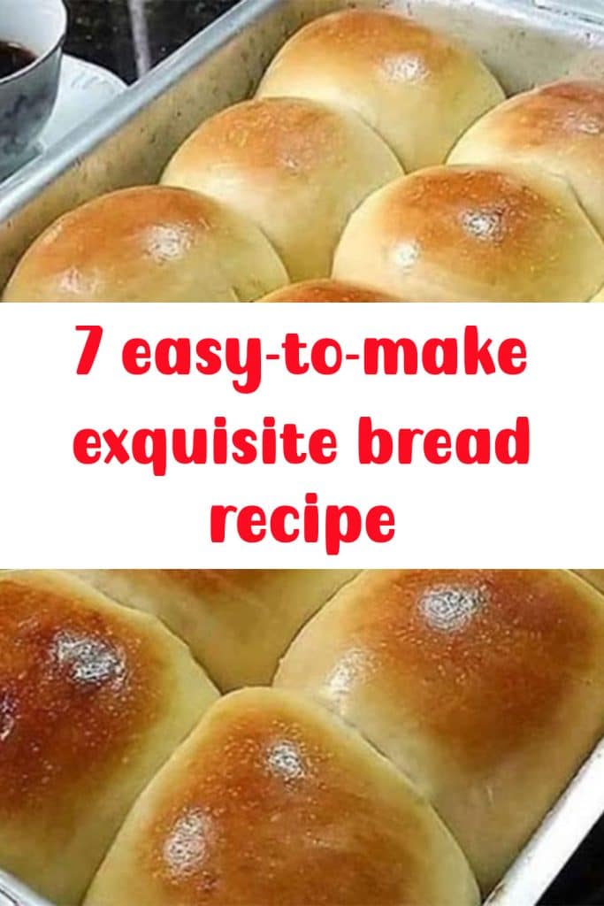 7 easy-to-make exquisite bread recipe 3