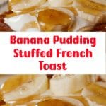 Banana Pudding Stuffed French Toast 2