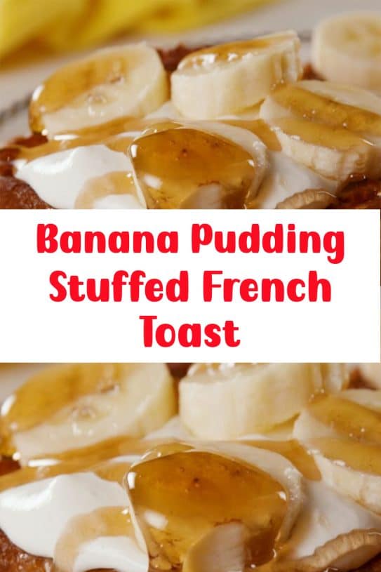 Banana Pudding Stuffed French Toast – just Recettes