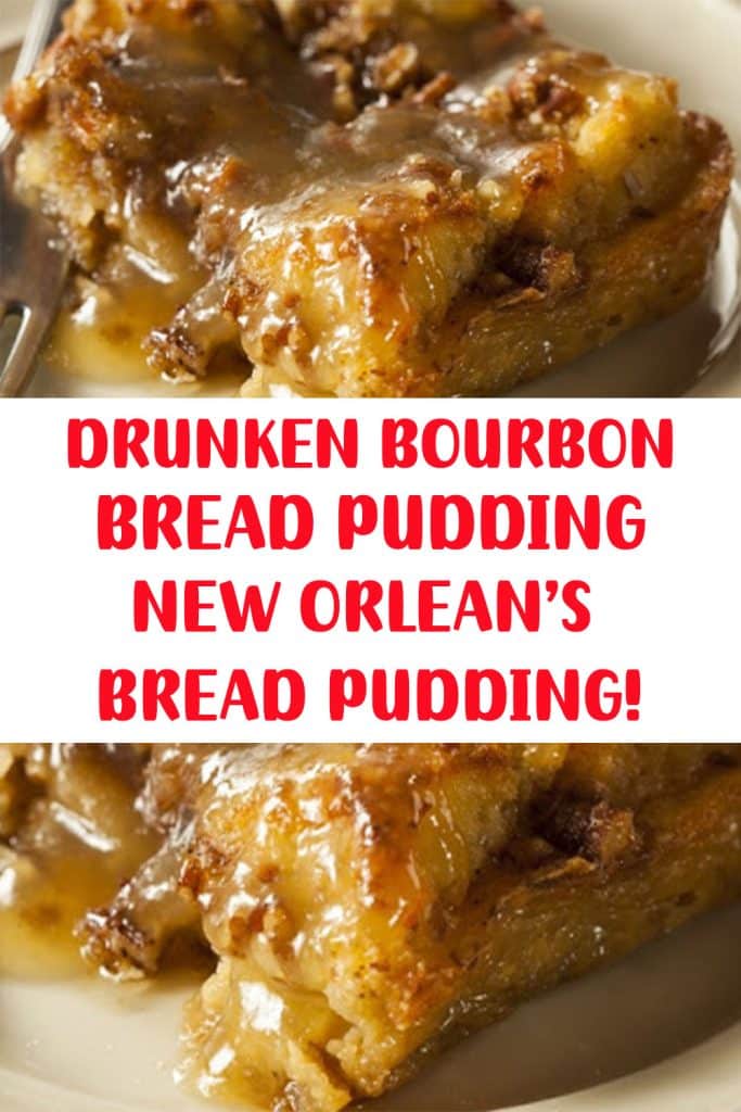 DRUNKEN BOURBON BREAD PUDDING – NEW ORLEAN’S BREAD PUDDING! 3