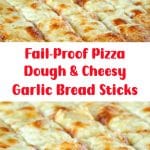 Fail-Proof Pizza Dough & Cheesy Garlic Bread Sticks 2