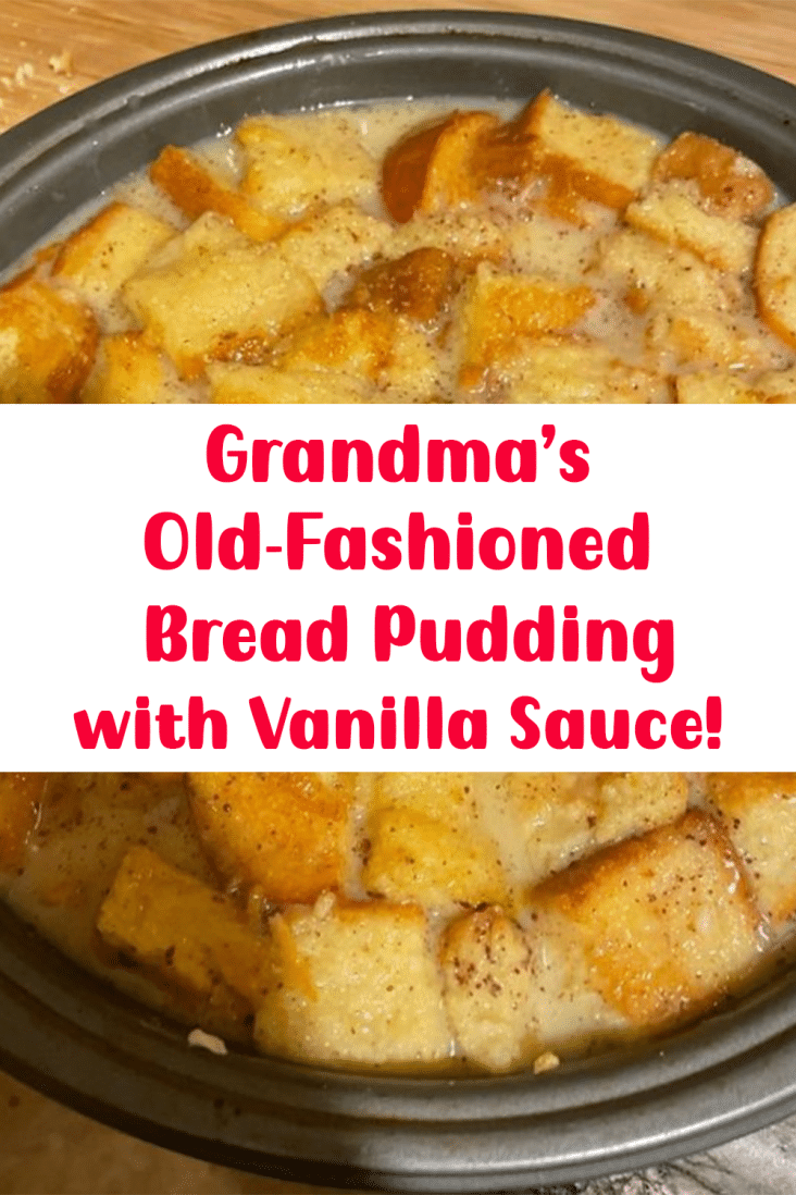 Grandma’s Old-Fashioned Bread Pudding with Vanilla Sauce! - the kind of ...