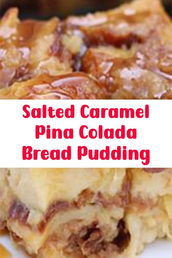 Salted Caramel Pina Colada Bread Pudding 3