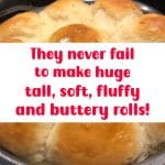 They never fail to make huge, tall, soft, fluffy and buttery rolls! 2